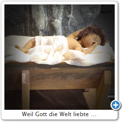 Weil Gott die Welt liebte ...